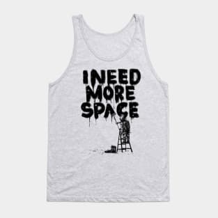 I Need More Space Tank Top